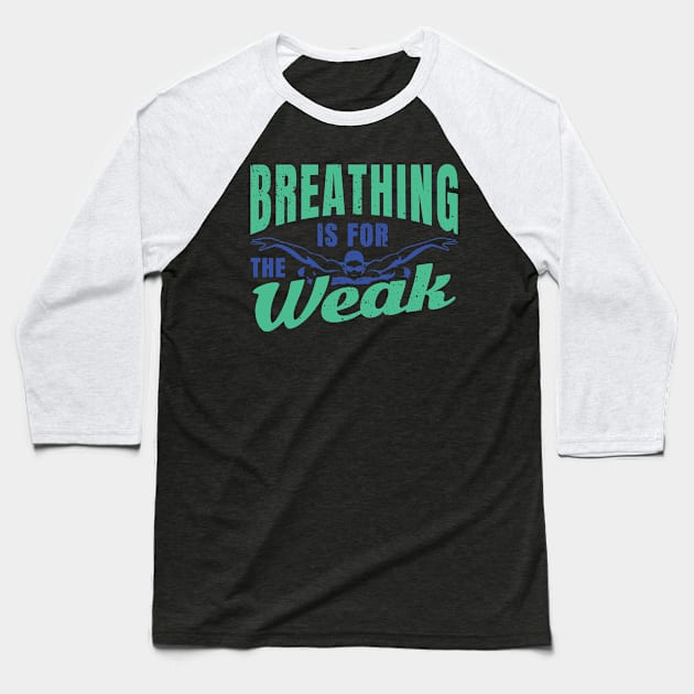 Breathing is for the weak funny swimming design. Baseball T-Shirt by SzarlottaDesigns